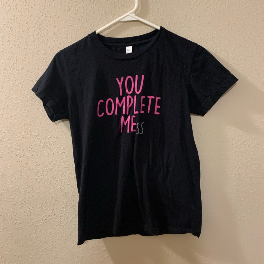 You complete mess tshirt